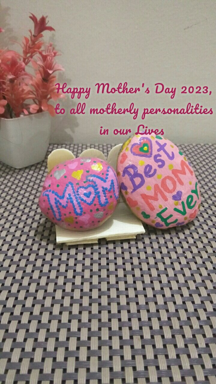 Happy Mother's Day 2023, to all motherly personalities in our Lives 